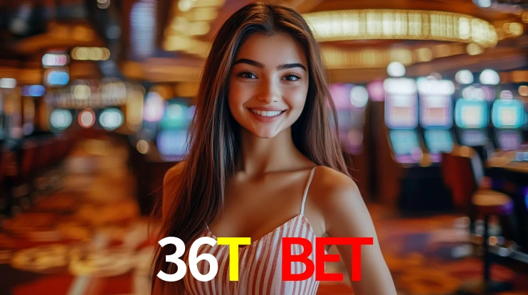36T BET